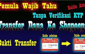 Cara Transfer Shopeepay Ke Dana Tanpa Verifikasi Ktp